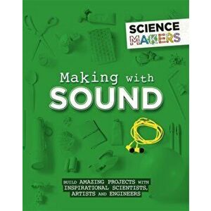 Science Makers: Making with Sound, Paperback - Anna Claybourne imagine