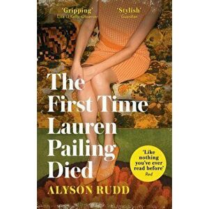 First Time Lauren Pailing Died, Paperback - Alyson Rudd imagine