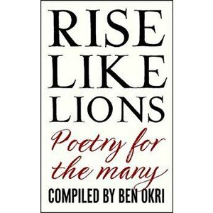 Rise Like Lions. Poetry for the Many, Paperback - Ben Okri imagine