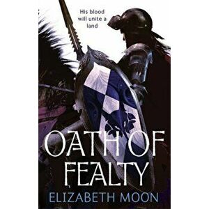 Oath Of Fealty. Paladin's Legacy: Book One, Paperback - Elizabeth Moon imagine