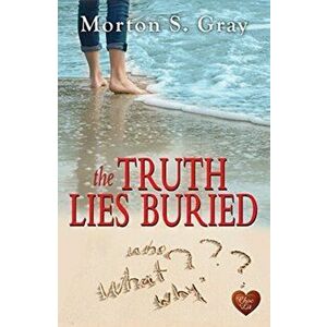 Truth Lies Buried, Paperback - Morton S. Gray imagine