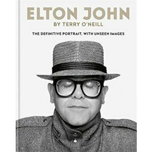 Elton John by Terry O'Neill. The definitive portrait, with unseen images, Hardback - Terry O'Neill imagine