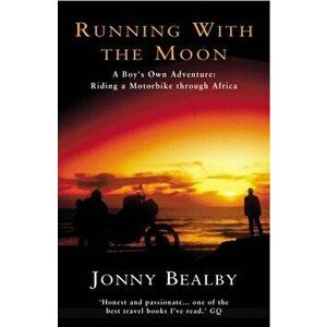 Running With The Moon, Paperback - Jonny Bealby imagine