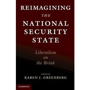 Reimagining the National Security State. Liberalism on the Brink, Paperback - *** imagine