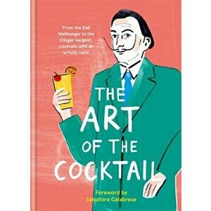 Art of the Cocktail. From the Dali Wallbanger to the Stinger Sargent, cocktails with an artistic twist, Hardback - *** imagine