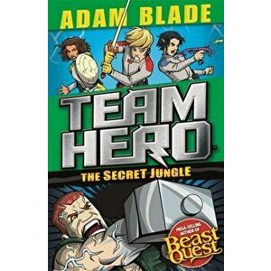 Team Hero: The Secret Jungle. Series 4 Book 1, Paperback - Adam Blade imagine
