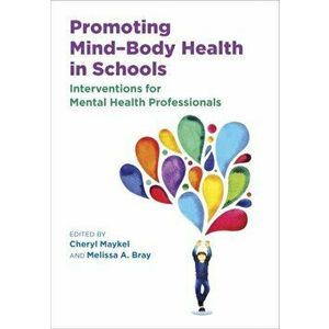 Promoting Mind-Body Health in Schools. Interventions for Mental Health Professionals, Hardback - *** imagine