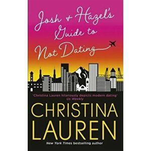 Josh and Hazel's Guide to Not Dating. a laugh out loud romcom from the author of Roomies, Paperback - Christina Lauren imagine