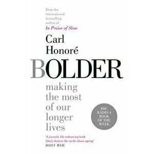 Bolder, Paperback - Carl Honore imagine