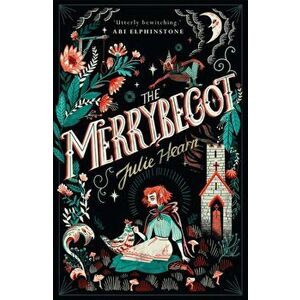 Merrybegot, Paperback - Julie Hearn imagine
