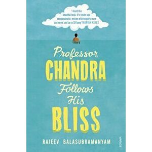 Professor Chandra Follows His Bliss, Paperback - Rajeev Balasubramanyam imagine