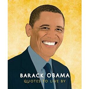 Barack Obama: Quotes to Live By, Hardback - *** imagine