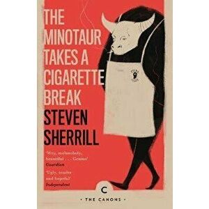 Minotaur Takes A Cigarette Break, Paperback - Steven Sherrill imagine