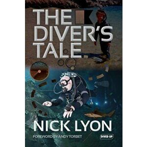 Diver's Tale, Paperback - Nick Lyon imagine