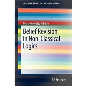 Belief Revision in Non-Classical Logics, Paperback - Marcio Moretto Ribeiro imagine