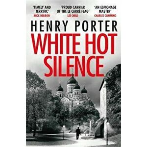 White Hot Silence. an absolutely gripping read from the winner of the 2019 Wilbur Smith Adventure Writing Prize, Paperback - Henry Porter imagine
