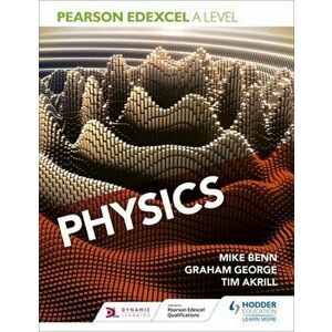 Pearson Edexcel A Level Physics (Year 1 and Year 2), Paperback - Graham George imagine