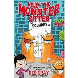 Nelly the Monster Sitter: The Squurms at No. 322. Book 2, Paperback - Kes Gray imagine