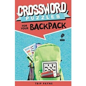 Crossword Puzzles for Your Backpack, Paperback - Trip Payne imagine