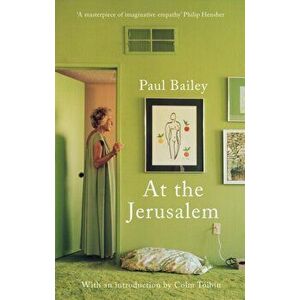 At the Jerusalem, Hardback - Paul Bailey imagine