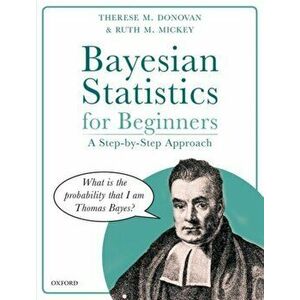 Bayesian Statistics for Beginners. a step-by-step approach, Paperback - Ruth M. Mickey imagine