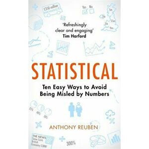 Statistical. Ten Easy Ways to Avoid Being Misled By Numbers, Hardback - Anthony Reuben imagine