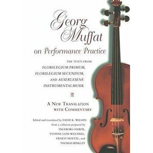 Georg Muffat on Performance Practice, Paperback - George Muffat imagine