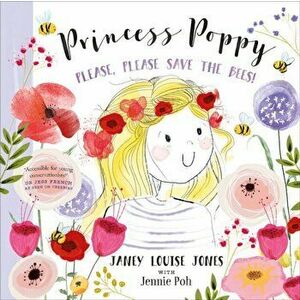 Princess Poppy. Please, please save the bees, Paperback - Janey Louise Jones imagine