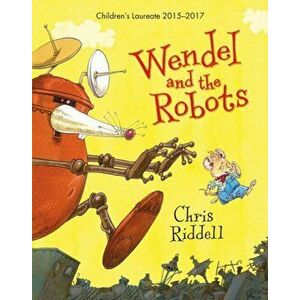 Wendel and the Robots, Paperback - Chris Riddell imagine