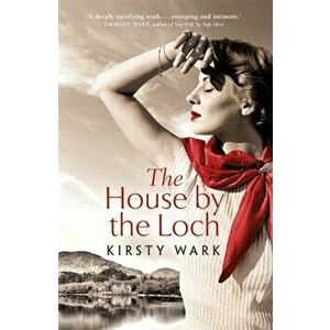 House by the Loch. 'a deeply satisfying work of pure imagination' - Damian Barr, Hardback - Kirsty Wark imagine