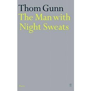 Man With Night Sweats, Paperback - Thom Gunn imagine