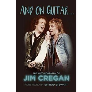 And on Guitar.... The Autobiography of Jim Cregan, Hardback - Andy Merriman imagine