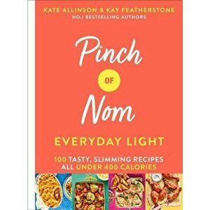 Pinch of Nom Everyday Light. 100 Tasty, Slimming Recipes All Under 400 Calories, Hardback - Kate Allinson imagine