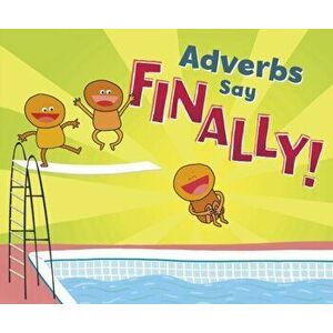 Adverbs Say "Finally!", Paperback - Michael Dahl imagine