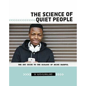 Science of Quiet People. The Shy Guide to the Biology of Being Bashful, Paperback - Ruth Bjorklund imagine