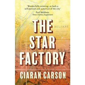 Star Factory, Paperback - Ciaran Carson imagine