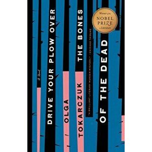 Drive your Plow over the Bones of the Dead, Paperback - Olga Tokarczuk imagine