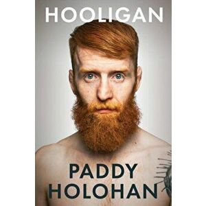 Hooligan, Paperback - Patrick Holohan imagine