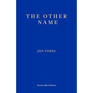 Other Name. Septology I-II, Paperback - Jon Fosse imagine