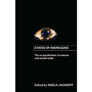 States of Knowledge. The Co-production of Science and the Social Order, Paperback - *** imagine