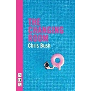 Changing Room, Paperback - Chris Bush imagine