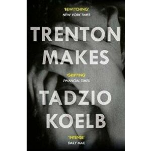 Trenton Makes, Paperback - Tadzio Koelb imagine