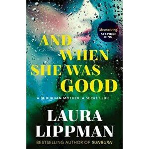 And When She Was Good, Paperback - Laura Lippman imagine