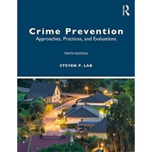 Crime Prevention. Approaches, Practices, and Evaluations, Paperback - Steven P. Lab imagine