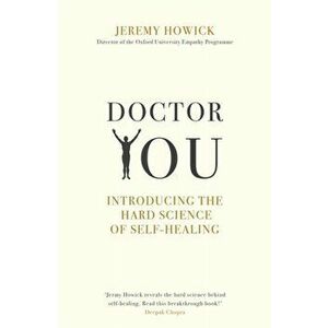 Doctor You. Revealing the science of self-healing, Paperback - Jeremy Howick imagine