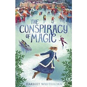 Conspiracy of Magic, Paperback - Harriet Whitehorn imagine