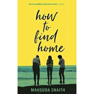 How To Find Home, Hardback - Mahsuda Snaith imagine