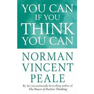 You Can If You Think You Can, Paperback - Dr. Norman Vincent Peale imagine