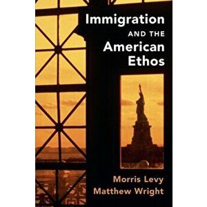 Immigration and the American Ethos, Paperback - Matthew Wright imagine