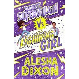 Lightning Girl 3: Secret Supervillain, Paperback - Alesha Dixon imagine